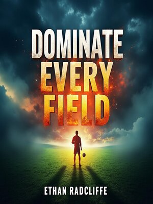 cover image of Dominate Every Field